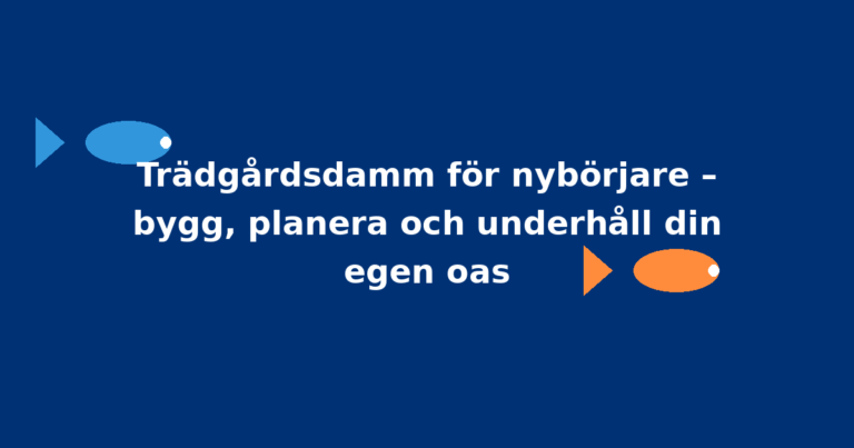 Trädgårdsdamm för nybörjare – bygg, planera och underhåll din egen oas