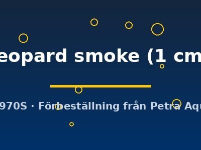 leopard smoke (1 cm)