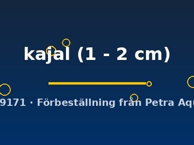 kajal (1 - 2 cm)