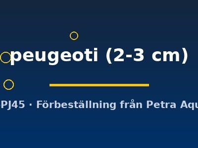 peugeoti (2-3 cm)