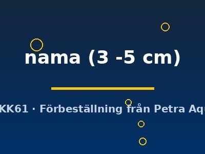 nama (3 -5 cm)