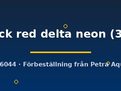 half black red delta neon (3 - 4 cm)