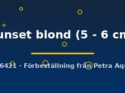 sunset blond (5 - 6 cm)