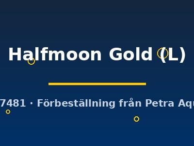 Halfmoon Gold (L)