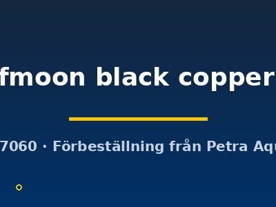 halfmoon black copper (L)
