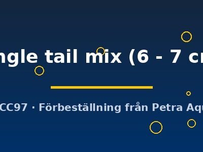 single tail mix (6 - 7 cm)