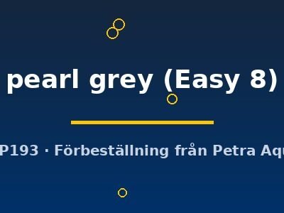 pearl grey (Easy 8)