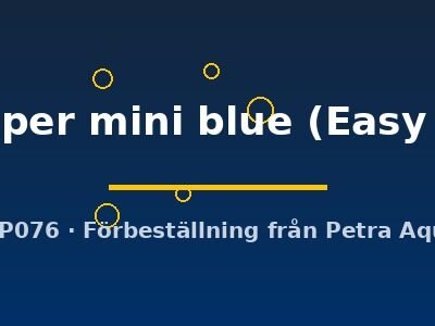 super mini blue (Easy 8)