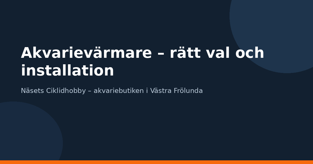 Akvarievärmare – rätt val och installation